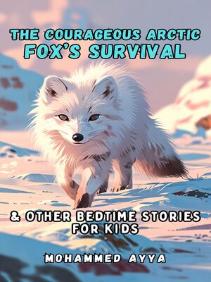 cover image of The Courageous Arctic Fox's Survival